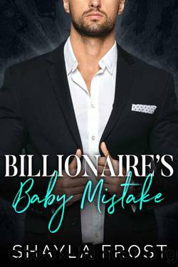 Billionaire's Baby Mistake: An Enemies To Lovers Romance by Shayla Frost