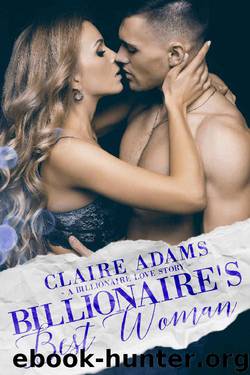 Billionaire's Best Woman - A Standalone Novel (A Billionaire Wedding Romance Love Story) (Billionaires - Book #5) by Claire Adams