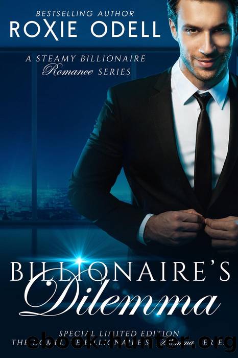 Billionaire's Dilemma--The Complete Series by Roxie Odell
