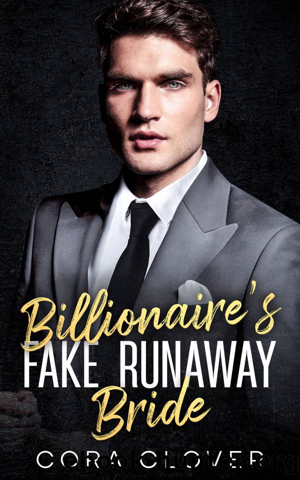 Billionaire's Fake Runaway Bride: A Fake Relationship Romance by Cora Clover
