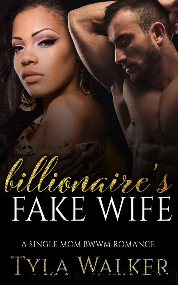 Billionaire's Fake Wife: A Single Mom BWWM Romance by Walker Tyla