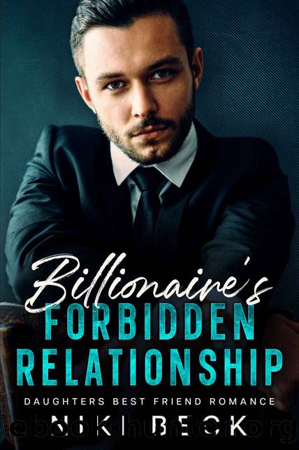 Billionaire's Forbidden Relationship: Daughter best friend romance by Niki Beck
