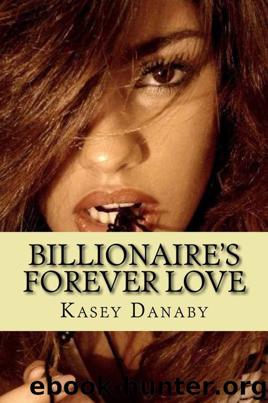 Billionaire's Forever Love by Kasey Danaby