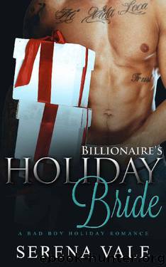 Billionaire's Holiday Bride: A Bad Boy Christmas Romance by Serena Vale