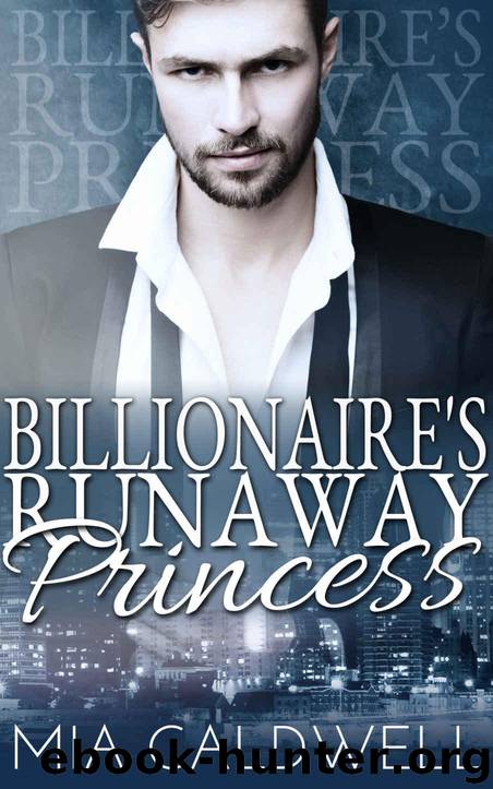 Billionaire's Runaway Princess by Mia Caldwell