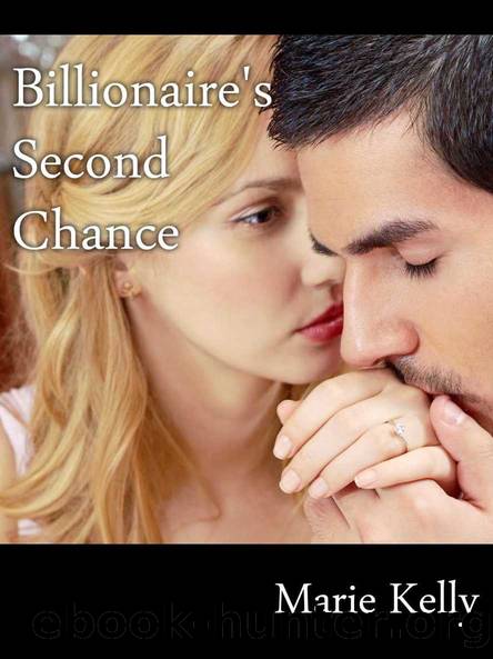 Billionaire's Second Chance (sam, bella and Kate Book 2) by Marie Kelly