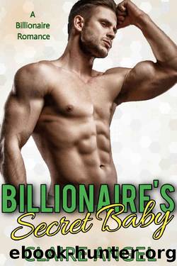 Billionaire's Secret Baby: A Billionaire Romance by Claire Angel