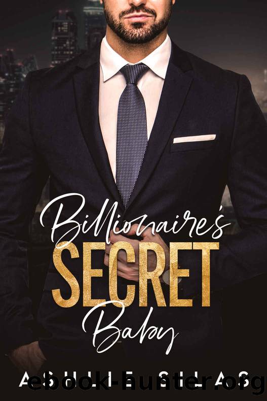 Billionaire's Secret Baby: A Small Town Second Chance Romance by Silas Ashlie