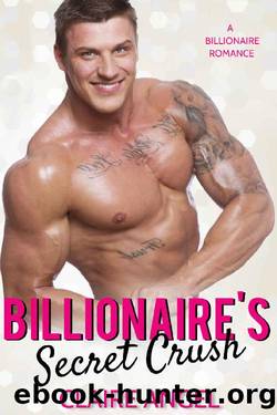 Billionaire's Secret Crush (Tempting Billionaires Book 4) by Claire Angel