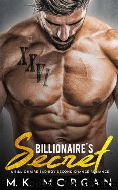 Billionaire's Secret: A Billionaire Bad Boy Second Chance Romance by M.K. Morgan