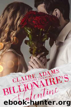 Billionaire's Valentine - A Standalone Novel (A Billionaire Boss Office Romance Love Story) (Billionaires - Book #7) by Claire Adams