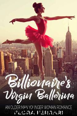 Billionaire's Virgin Ballerina: An Older Man Younger Woman Romance (A Man Who Knows What He Wants Book 27) by Flora Ferrari