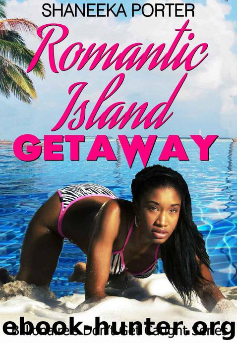 Billionaires Don't Get Caught 1: Romantic Island Getaway by Shaneeka Porter