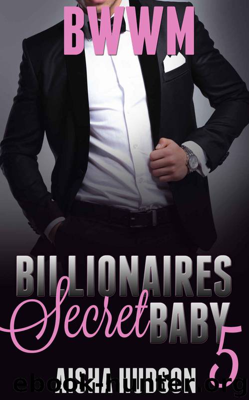Billionaires Secret Baby 5 (Interracial African American Romance Urban Baby Romance Short Stories) by Aisha Hudson