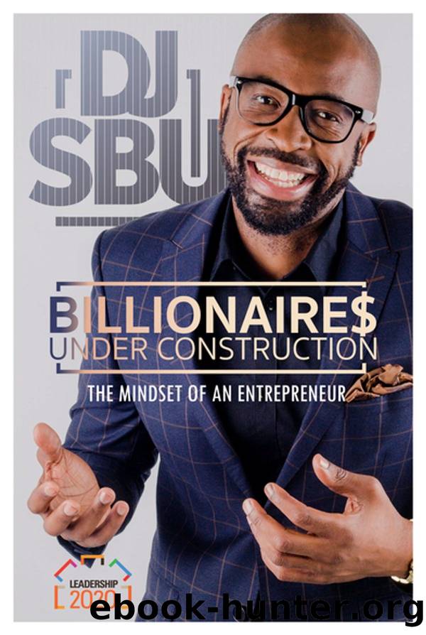 Billionaires Under Construction: The Mindset of an Entrepreneur by Sbusiso Leope