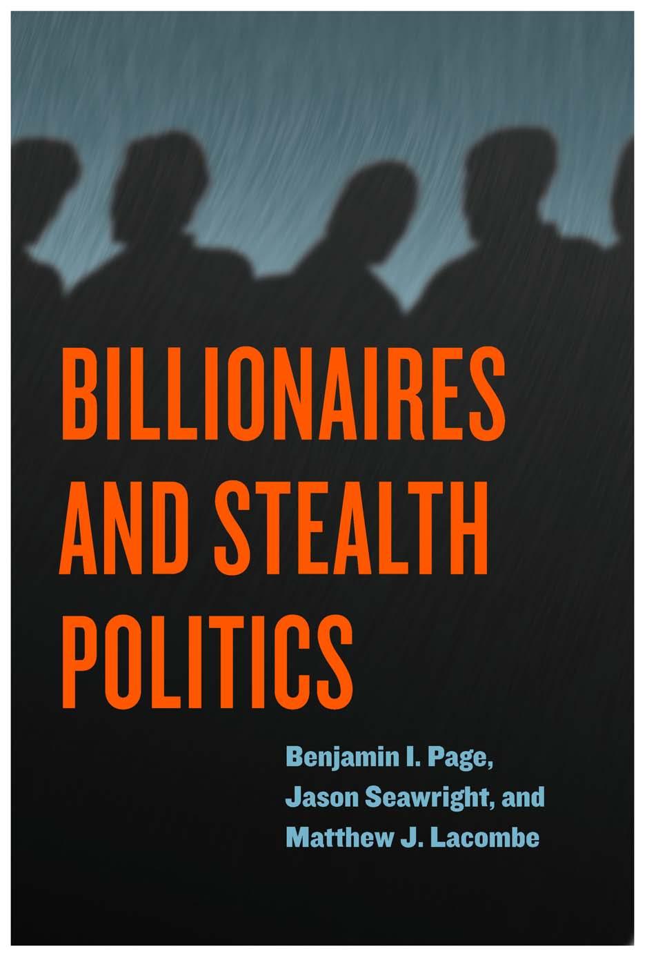Billionaires and Stealth Politics by Unknow