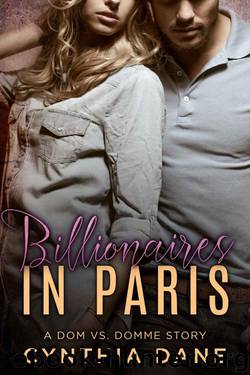 Billionaires in Paris: An Alpha Billionaire Romance by Dane Cynthia