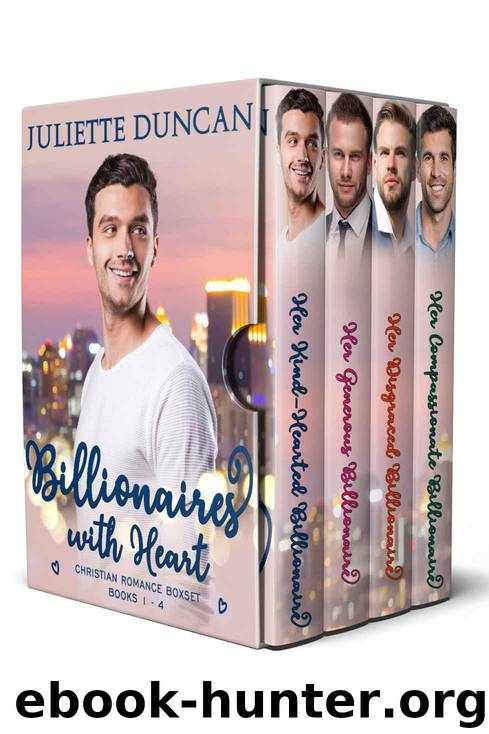 Billionaires with Heart Boxset: Christian Romance Series by Juliette Duncan