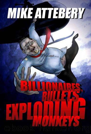 Billionaires, Bullets, Exploding Monkeys (A Brick Ransom Adventure) by Attebery Mike