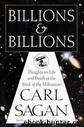Billions and Billions: Thoughts on Life and Death at the Brink of the Millennium by Carl Sagan