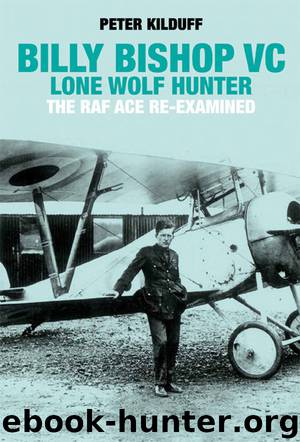 Billy Bishop VC Lone Wolf Hunter by Peter Kilduff