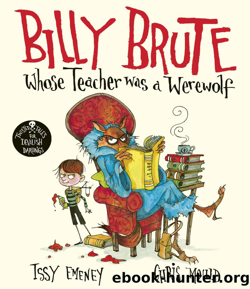 Billy Brute Whose Teacher Was a Werewolf by Issy Emeney