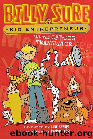 Billy Sure Kid Entrepreneur and the Cat-Dog Translator by Luke Sharpe