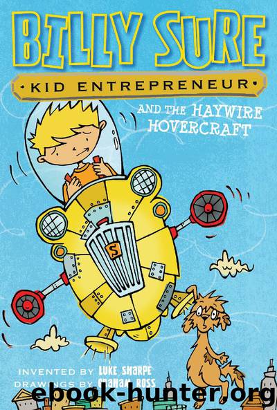Billy Sure Kid Entrepreneur and the Haywire Hovercraft by Luke Sharpe & Graham Ross