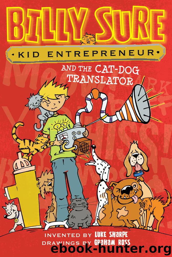 Billy Sure, Kid Entrepreneur and the Cat-Dog Translator by Luke Sharpe