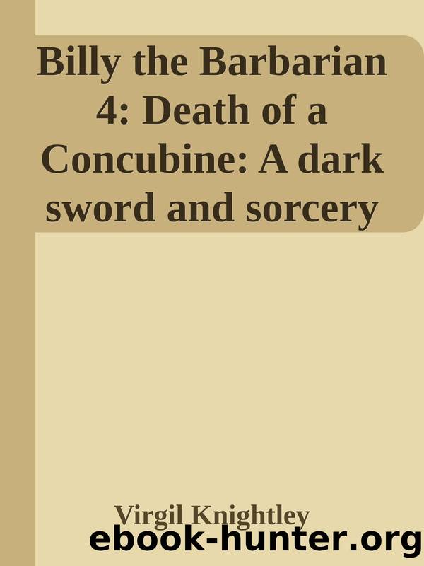Billy the Barbarian 4: Death of a Concubine: A dark sword and sorcery harem fantasy for adult men by Virgil Knightley