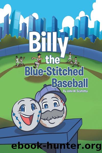 Billy the Blue-Stitched Baseball by John W. Scafetta