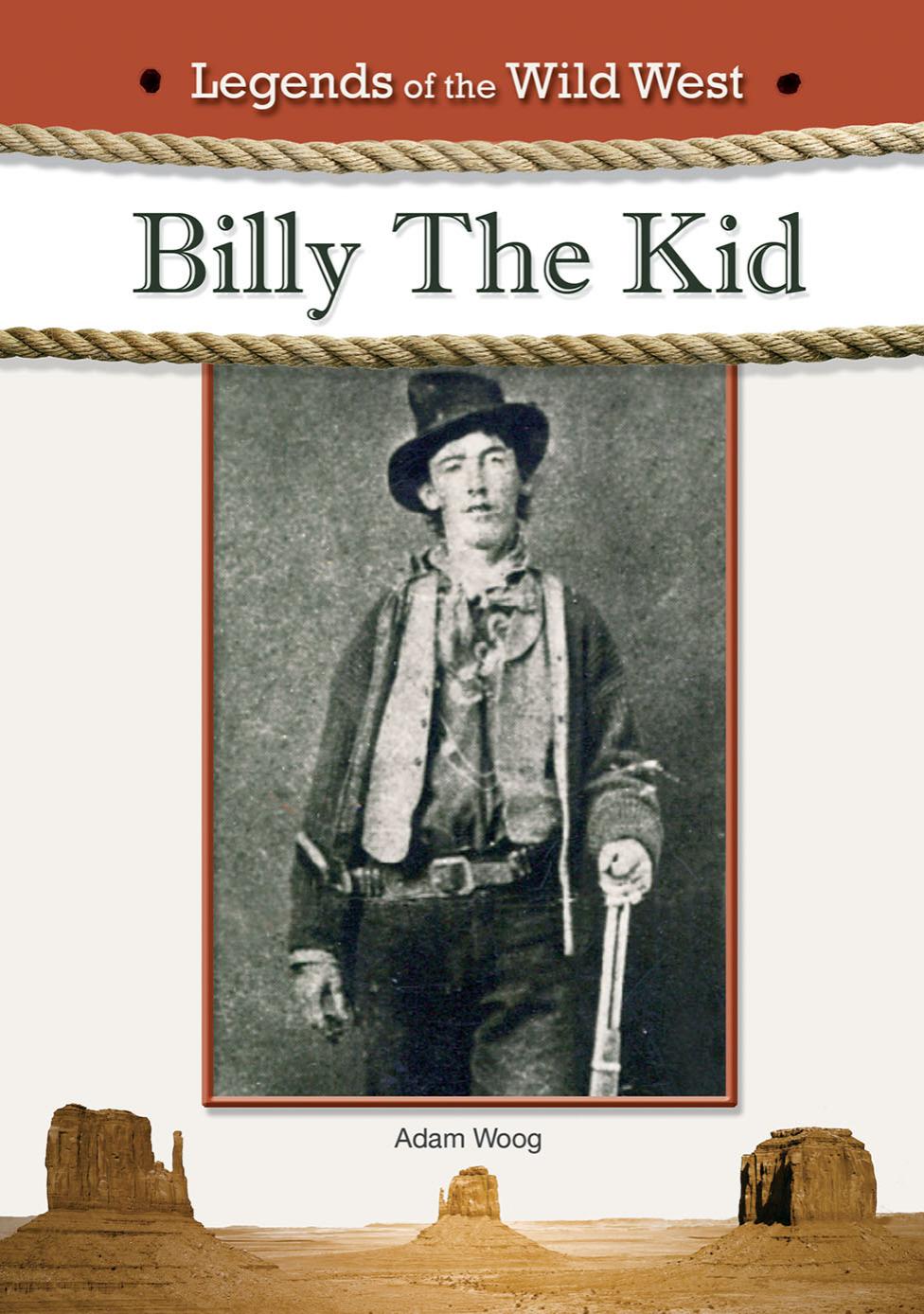 Billy the Kid (Legends of the Wild West) by Adam Woog