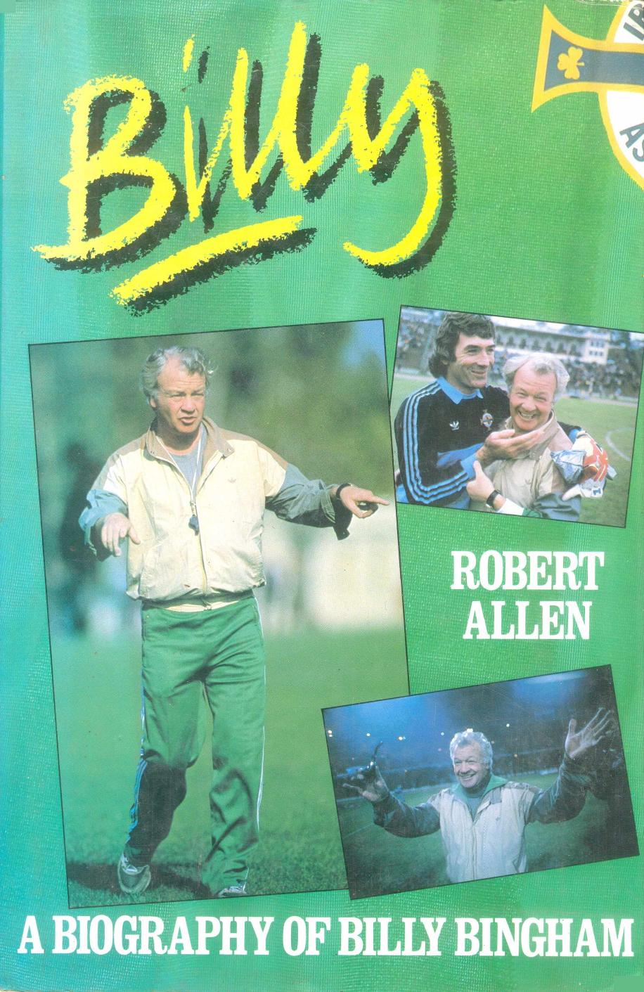 Billy: A Biography of Billy Bingham by Robert Allen