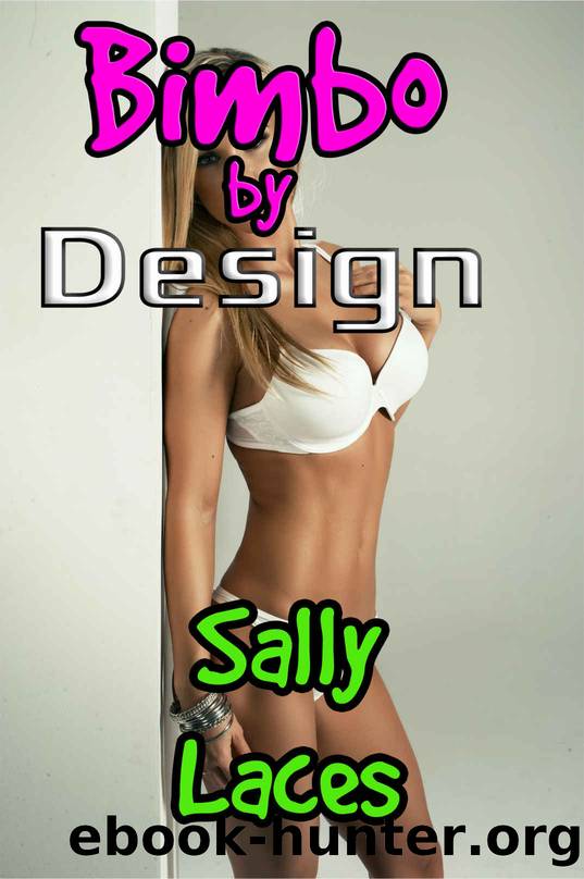 Bimbo By Design: Bimbofication Erotica by Laces Sally