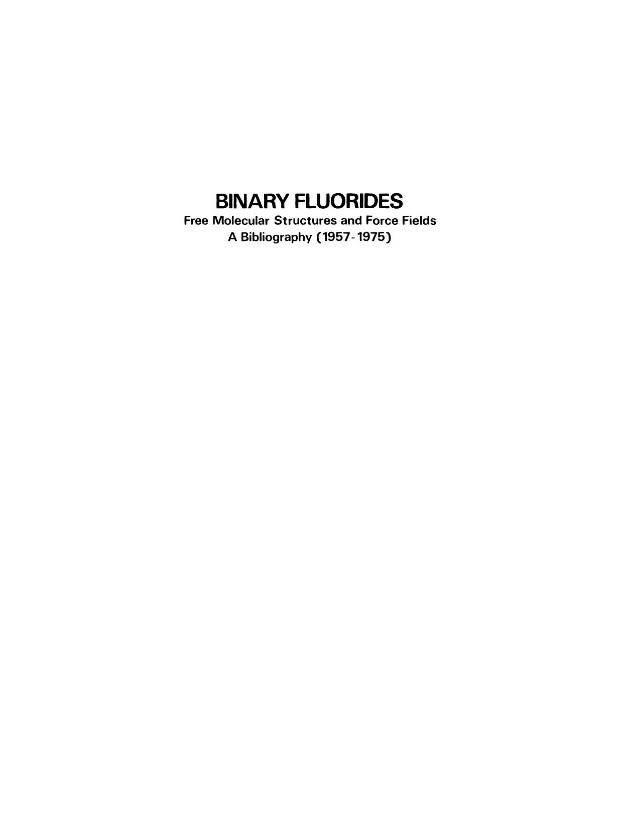 Binary Fluorides: Free Molecular Structures and Force Fields A Bibliography (1957â1975) by Donald T. Hawkins