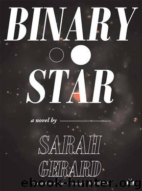Binary Star by Sarah Gerard