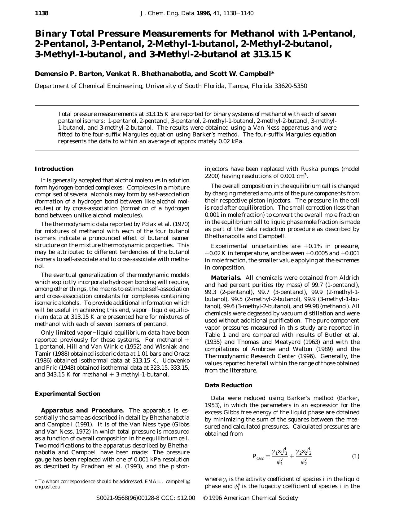 Binary Total Pressure Measurements for Methanol with 1-Pentanol, 2-Pentanol, 3-Pentanol, 2-Methyl-1-butanol, 2-Methyl-2-butanol, 3-Methyl-1-butanol, and 3-Methyl-2-butanol at 313.15 K by Demensio P. Barton Venkat R. Bhethanabotla and Scott W. Campbell*