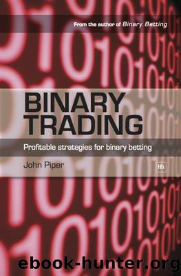Binary Trading: Profitable Strategies for Binary Betting by John Piper