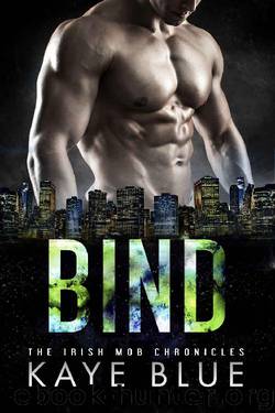 Bind (Irish Mob Chronicles Book 3) by Kaye Blue