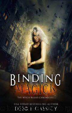 Binding Magick: an Urban Fantasy Novel (The Witch Blood Chronicles Book 1) by Debbie Cassidy