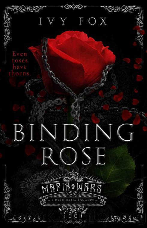 Binding Rose: A Dark Mafia Romance (Mafia Wars) by Fox Ivy