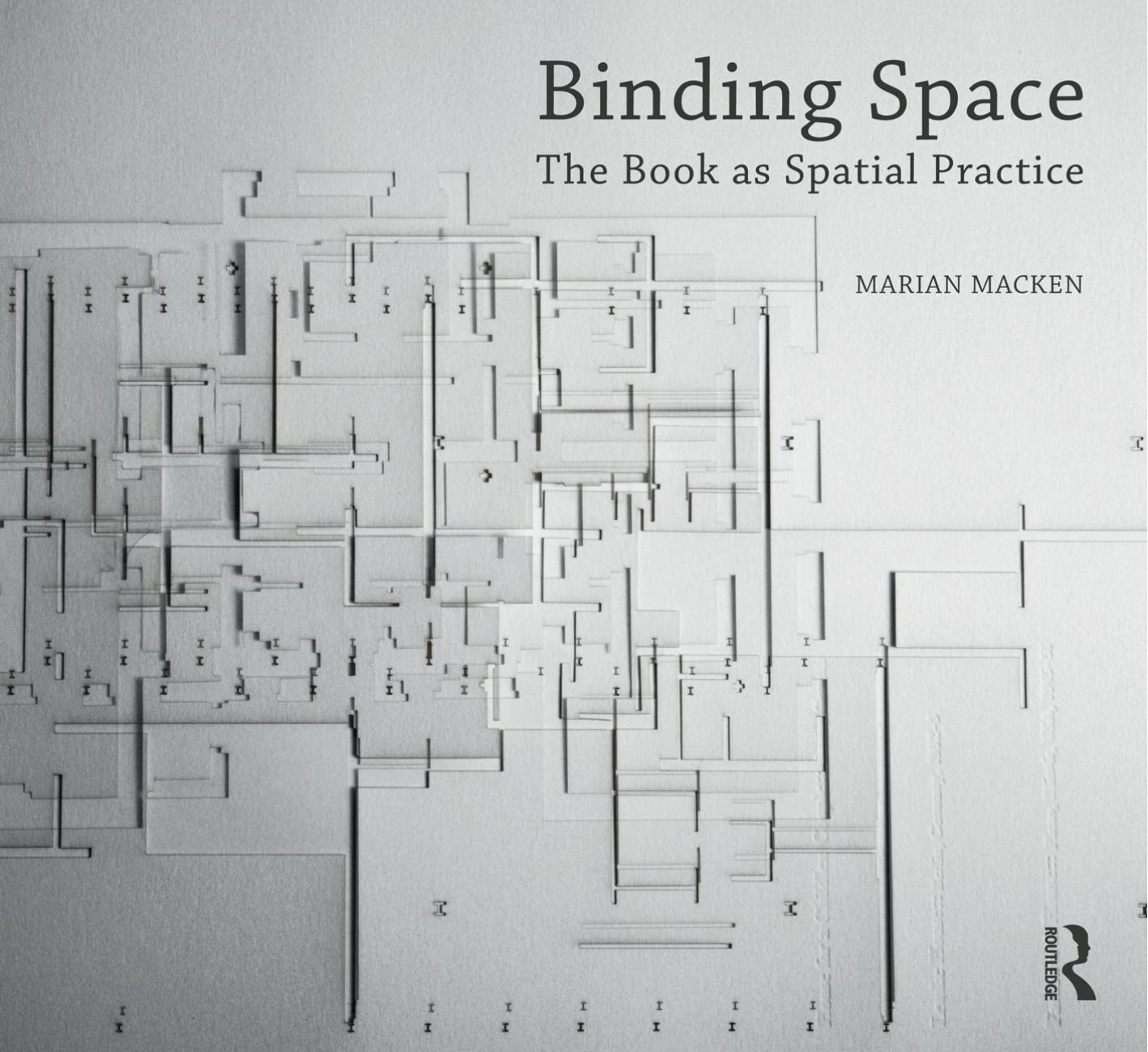 Binding Space: The Book as Spatial Practice (Design Research in Architecture) by Marian Macken