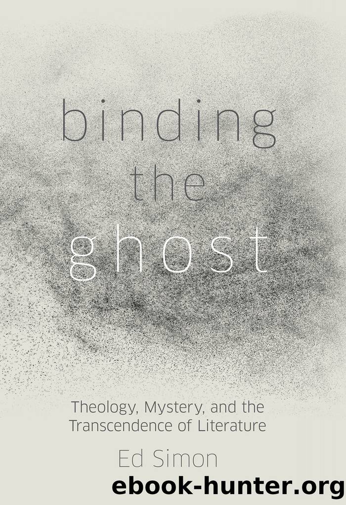 Binding the Ghost: Theology, Mystery, and the Transcendence of Literature by Ed Simon