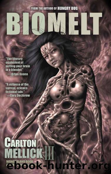 Bio Melt by Carlton Mellick III