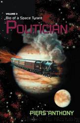 Bio of a Space Tyrant 3 - Politician by Piers Anthony
