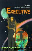 Bio of a Space Tyrant 4 - Executive by Piers Anthony