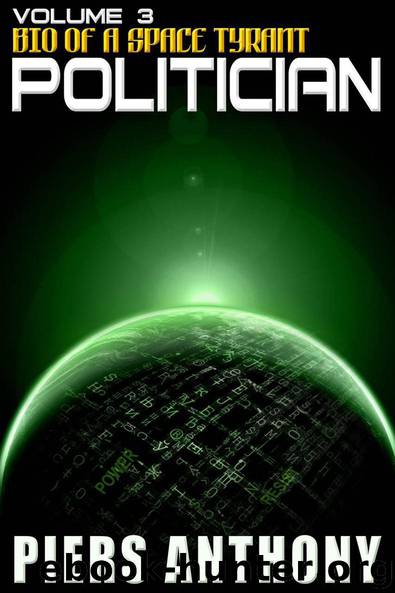 Bio of a Space Tyrant Vol. 3. Politician by Piers Anthony