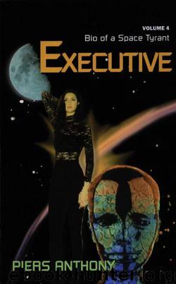 Bio of a Space Tyrant: Executive by Piers Anthony