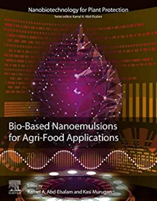 Bio-Based Nanoemulsions for Agri-Food Applications by Kamel A. Abd-Elsalam Kasi Murugan