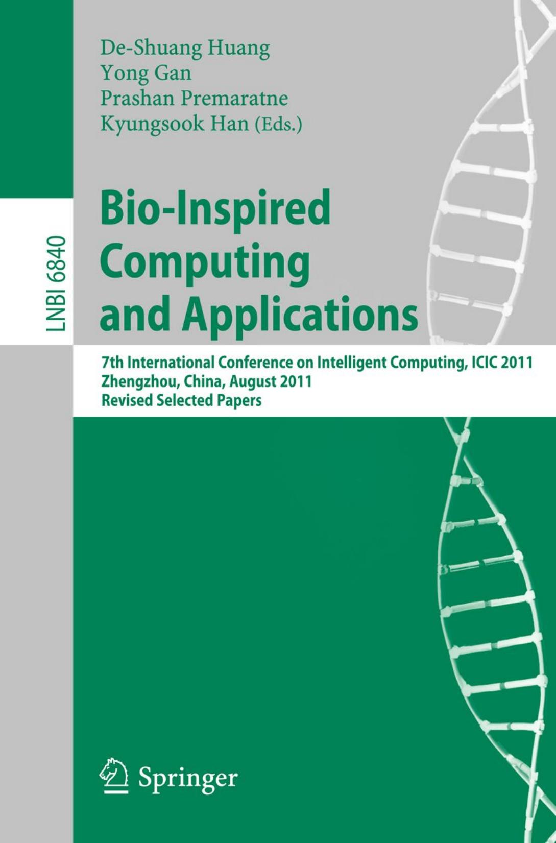 Bio-Inspired Computing and Applications: 7th International Conference on Intelligent Computing, ICIC 2011, Zhengzhou,China, August 11-14. 2011, Revised Selected Papers by unknow